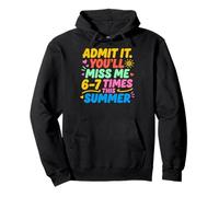 Admit It You'll Miss Me 6-7 Times This Summer Last Day Sweat à Capuche
