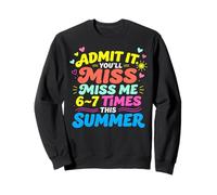 Admit It You'll Miss Me 6-7 Times This Summer Last Day Sweatshirt