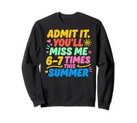 Admit It You'll Miss Me 6-7 Times This Summer Last Day Sweatshirt