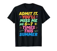 Admit It You'll Miss Me 6-7 Times This Summer Last Day T-Shirt