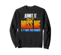 Admit It You'll Miss Me 6-7 Times This Summer Sweatshirt