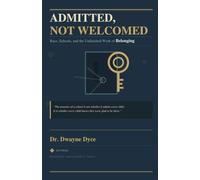 Admitted, Not Welcomed: Race, Schools, and the Unfinished Work of Belonging