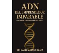ADN del Emprendedor Imparable: El Mapa del Emprendimiento Exitoso