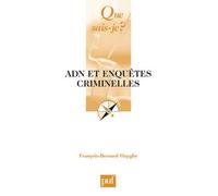 ADN et enquêtes criminelles - François-Bernard Huyghe - Que Sais-Je - Poche - Etude