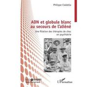 Philippe Cialdella – ADN et globule blanc au secours de l’aliéné – Broché – L'Harmattan