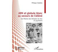 Philippe Cialdella – ADN et globule blanc au secours de l’aliéné – Broché – L'Harmattan