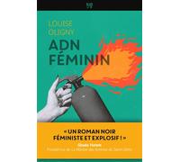 Adn feminin - Louise Oligny - Hachette Fictions - broché - Roman
