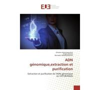 ADN génomique,extraction et purification Extraction et purification de l'ADN génomique au CDTUB/Allada - Ghislain Amoussouchou - Universitaires Europeennes - broché - Essai