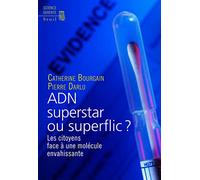 ADN superstar ou superflic ?: Les citoyens face à une molécule envahissante