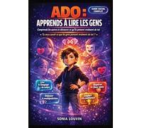 ADO : Apprends à lire les gens - Comprends les autres et découvre ce qu’ils pensent vraiment de toi: Le guide social ultime pour adolescents :langage ... comportements humains au collège, au lycée