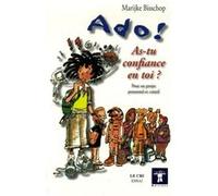 Ado ! As-tu confiance en toi ? Pour un projet personnel et créatif Bisschop marijke (Auteur)