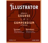 Adobe Illustrator CC A Complete Course and Compendium of Features by Jason Hoppe Jason Hoppe (Auteur)