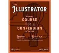 Adobe Illustrator CC: A Complete Course and Compendium of Features