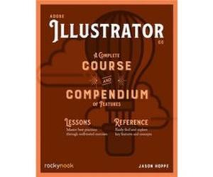 Adobe Illustrator CC A Complete Course and Compendium of Features by Jason Hoppe Jason Hoppe (Auteur)