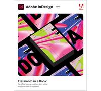 Adobe Indesign Classroom in a Book 2022 Release: The Official Training Workbook from Adobe