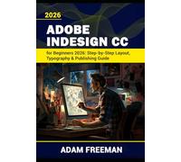 Adobe InDesign for Beginners 2026: Step-by-Step Layout, Typography & Publishing Guide