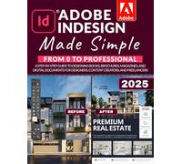 Adobe InDesign Made Simple: From 0 to Professional | A Step-by-Step Guide to Designing Books, Brochures, Magazines, and Digital Documents for Designers, Content Creators, and Freelancers