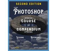 Adobe Photoshop: A Complete Course and Compendium of Features