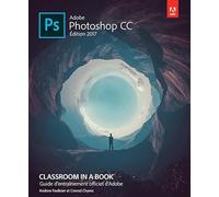 Adobe Photoshop CC Classroom in a Book, édition 2017