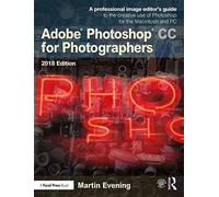 Adobe Photoshop CC for Photographers 2018 - [Version Originale] Inconnu (Auteur)