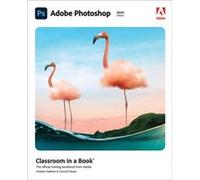 Adobe Photoshop Classroom in a Book 2021 release by Conrad ChavezAndrew Faulkner Conrad ChavezAndrew Faulkner (Auteur)