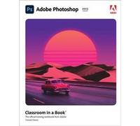Adobe Photoshop Classroom in a Book 2023 release by Conrad Chavez Conrad Chavez (Auteur)