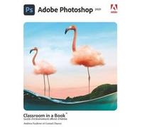 Adobe Photoshop Classroom in a book Andrew Faulkner (Auteur), Conrad Chavez (Auteur)