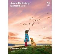 Adobe Photoshop Elements 2021 Classroom in a Book by Jeff Carlson Jeff Carlson (Auteur)