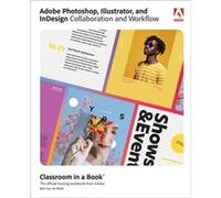 Adobe Photoshop Illustrator and InDesign Collaboration and Workflow by Bart Van de Wiele Bart Van de Wiele (Auteur)