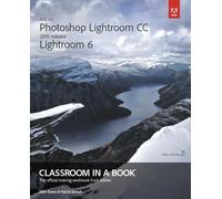 Adobe Photoshop Lightroom CC 2015 Release / Lightroom 6 Classroom in a Book
