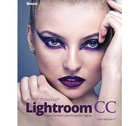 Adobe Photoshop Lightroom CC. O Guia Completo Para Fotógrafos Digitais