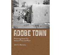 Adobe Town: Preserving Santa Fe’s Sense of Time and Place