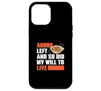 Adobo Left And So Did My Drive To Live Fans Funny Adobo Dish Coque pour iPhone 12 Pro Max
