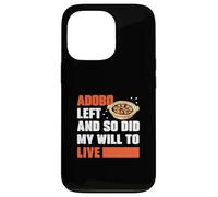 Adobo Left And So Did My Drive To Live Fans Funny Adobo Dish Coque pour iPhone 13 Pro