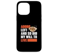 Adobo Left And So Did My Drive To Live Fans Funny Adobo Dish Coque pour iPhone 13 Pro Max