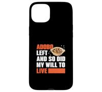 Adobo Left And So Did My Drive To Live Fans Funny Adobo Dish Coque pour iPhone 15 Plus