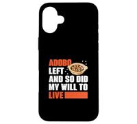 Adobo Left And So Did My Drive To Live Fans Funny Adobo Dish Coque pour iPhone 16 Plus