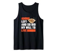 Adobo Left And So Did My Drive To Live Fans Funny Adobo Dish Débardeur