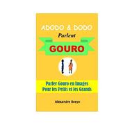 Adodo et Dodo Parlent Gouro: Parler Gouro en Images Pour les Petits et les Grands
