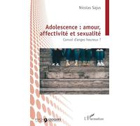 Adolescence : amour, affectivité et sexualité Convoi d’anges heureux ? - Nicolas Sajus - L'harmattan - broché - Etude