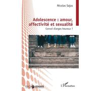 Adolescence : amour, affectivité et sexualité Convoi d’anges heureux ? - Nicolas Sajus - L'harmattan - broché - Etude