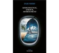Adolescence, amour, avortement Sylvie Fontany (Auteur)