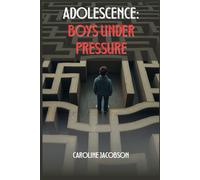 Adolescence: Boys Under Pressure