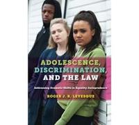 Adolescence, Discrimination, and the Law: Addressing Dramatic Shifts in Equality Jurisprudence - [Livre en VO] Roger J R Levesque (Auteur)