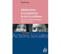 Adolescence : du traumatisme de vie à la résilience - Quand les mots de l'âme humaine dépassent les maux