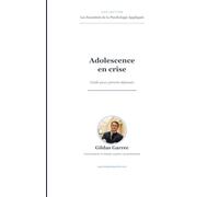 Adolescence en crise: Guide pour parents dépassés - Réseaux sociaux, anxiété et communication