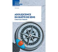 Adolescence en quête de sens: 12 récits de thérapie
