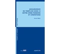 Adolescence en temps de COVID-19 entre crise-passions et crispations