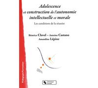 Adolescence et construction de l'autonomie intellectuelle et morale: Les conditions de la réussite