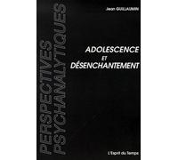 Adolescence Et Désenchantement - Essais Psychanalytiques